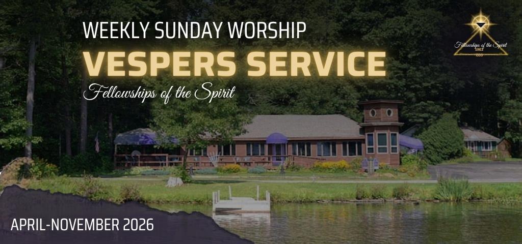 Vespers Services at Fellowships of the Spirit 2026