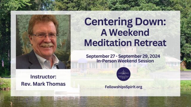 Centering Down A Weekend Meditation Retreat with Rev. Mark Thomas